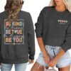 Be Kind Sweatshirt For Women Teacher Positive Message Fall Shirt Mental Health Graphic Tops