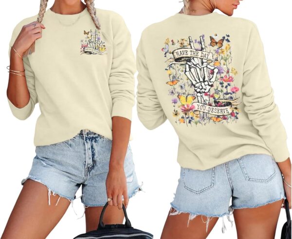 Have The Day You Deserve Sweatshirt Woman Mental Health Matters Shirt Skeleton Graphic Hoodie Flower Pullover Sweater