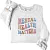 Custom Mental Health Matters Embroidered Sweatshirt for Women Crewneck Psychology Therapist Awareness Pullover Tops