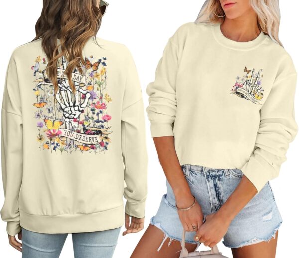 Have The Day You Deserve Sweatshirt Woman Mental Health Matters Shirt Skeleton Graphic Hoodie Flower Pullover Sweater