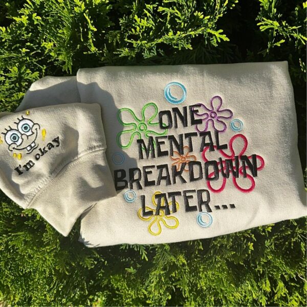 One Mental Breakdown Later Embroidered Sweatshirt,Y2K Style Embroidered Crewneck,Gifts For Her,Mental Health Hoodie