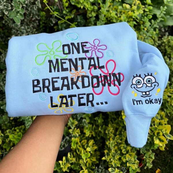 One Mental Breakdown Later Embroidered Sweatshirt,Y2K Style Embroidered Crewneck,Gifts For Her,Mental Health Hoodie