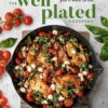 The Well Plated Cookbook: Fast, Healthy Recipes You'll Want to Eat