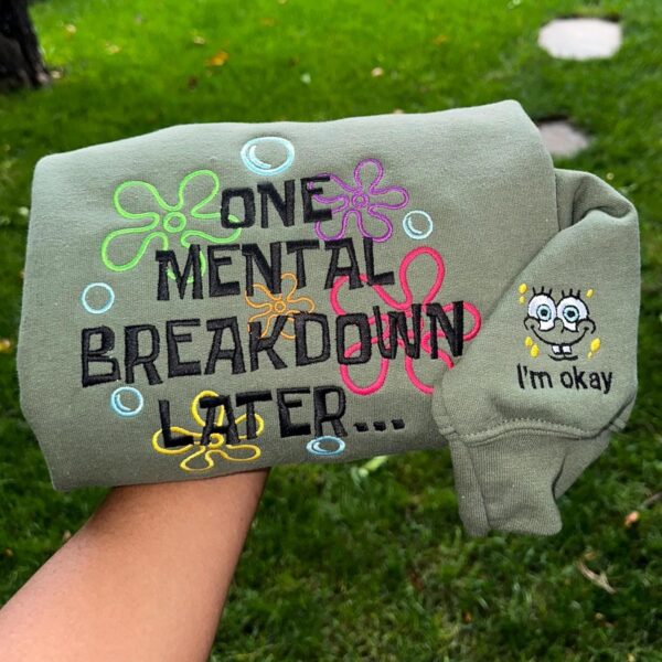 One Mental Breakdown Later Embroidered Sweatshirt,Y2K Style Embroidered Crewneck,Gifts For Her,Mental Health Hoodie