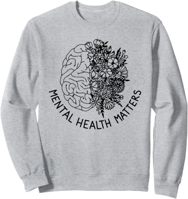 Mental Health Matters Human Brain Flowers Health Awareness Sweatshirt