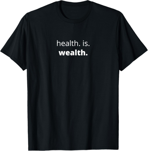 Phrase Health Is Wealth Motivational Short Sleeve T Shirt T-Shirt