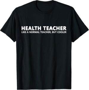 Health Teacher Funny Health Teacher T-Shirt