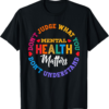 You Don't Understand Mental Health Awareness Green Ribbon T-Shirt