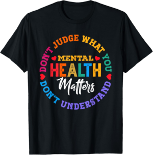 You Don't Understand Mental Health Awareness Green Ribbon T-Shirt