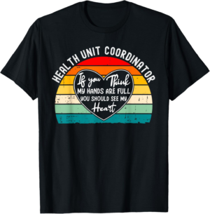 HEALTH UNIT COORDINATOR Appreciation T-Shirt