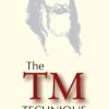The TM Technique: An Introduction to Transcendental Meditation and the Teachings of Maharishi Mahesh Yogi