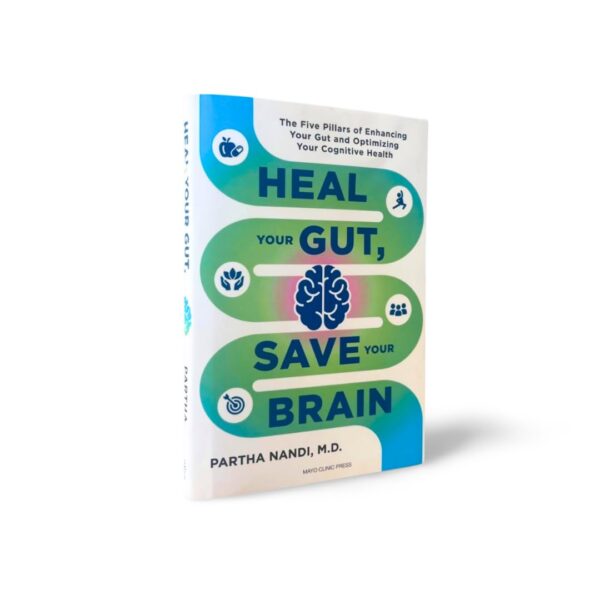 Heal Your Gut, Save Your Brain: The Five Pillars of Enhancing Your Gut and Optimizing Your Cognitive Health