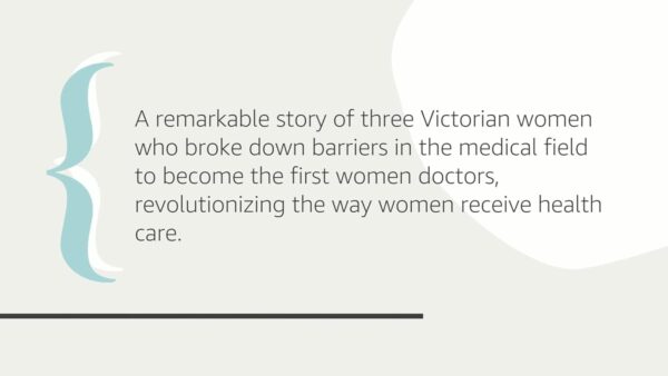 Women in White Coats: How the First Women Doctors Changed the World of Medicine