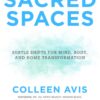 Sacred Spaces: Subtle Shifts for Mind, Body, and Home Transformation