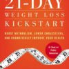 21-Day Weight Loss Kickstart: Boost Metabolism, Lower Cholesterol, and Dramatically Improve Your Health