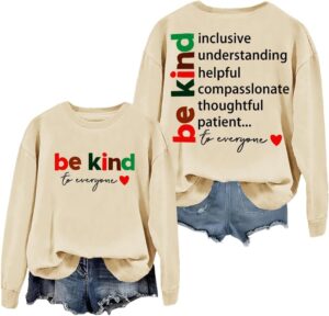 Be Kind To Everyone Sweatshirt, Be Kind Sweatshirt, Be Kind To Everyone Shirt, Be Kind To Everyone Long Sleeve