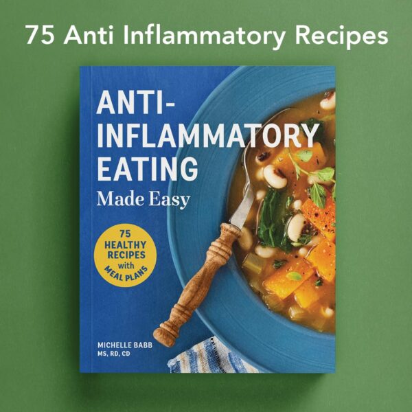 Anti-Inflammatory Eating Made Easy: 75 Recipes with Meal Plans for Beginners (Improve Digestion, Boost Immunity, Relieve Pain) (Anti-inflammatory Michelle Babb)