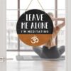 Meditation Room Sign Wall Decor, Do Not Disturb Sign for Home Bedroom Office Yoga Studio Zen Den Room Door, Leave Me Alone Door Decorations Wood Hanging Sign, I'm Meditating