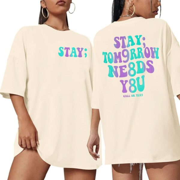 Stay Tomorrow Needs You 988 Mental Health Shirt Women Suicide Prevention Awareness T-Shirt Semicolon Oversized Tees