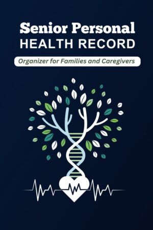Senior Personal Health Record: Organizer for Families and Caregivers | Comprehensive Medical History Logbook | Portable Health Tracker for Elderly Care
