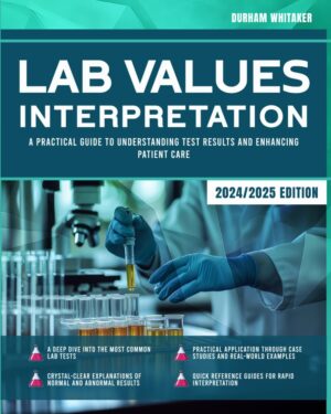 Lab Values Interpretation: A Practical Guide to Understanding Test Results and Enhancing Patient Care