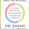Nutrivore: The Radical New Science for Getting the Nutrients You Need from the Food You Eat