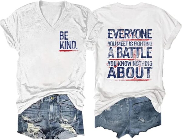 Be Kind Everyone is Fighting A Battle Shirt Women V Neck Be Kind Shirt Double Sided Tshirt Tee