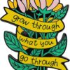 Flowe Enamel Pin, Grow Through What You Go Through Mental Health Awareness Flower Bouquet Brooch Quote Badge Accessory