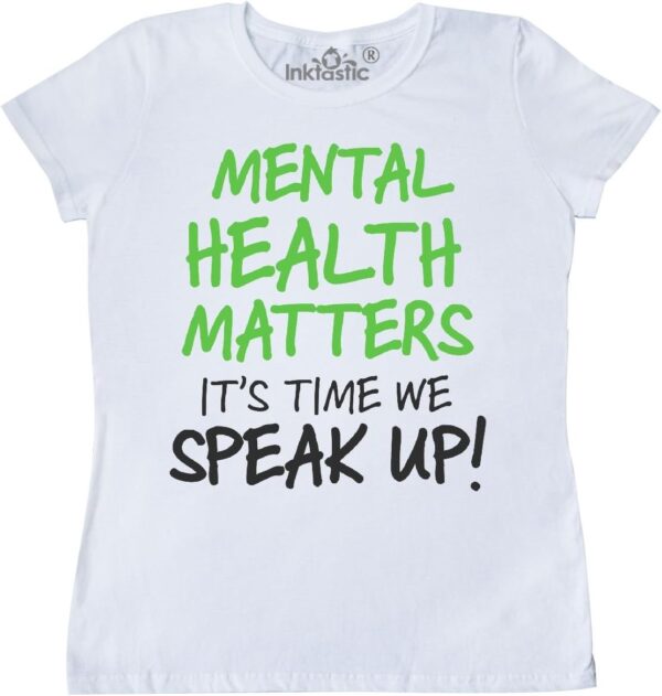 inktastic Mental Health Matters It Time We Speak Up Women's T-Shirt