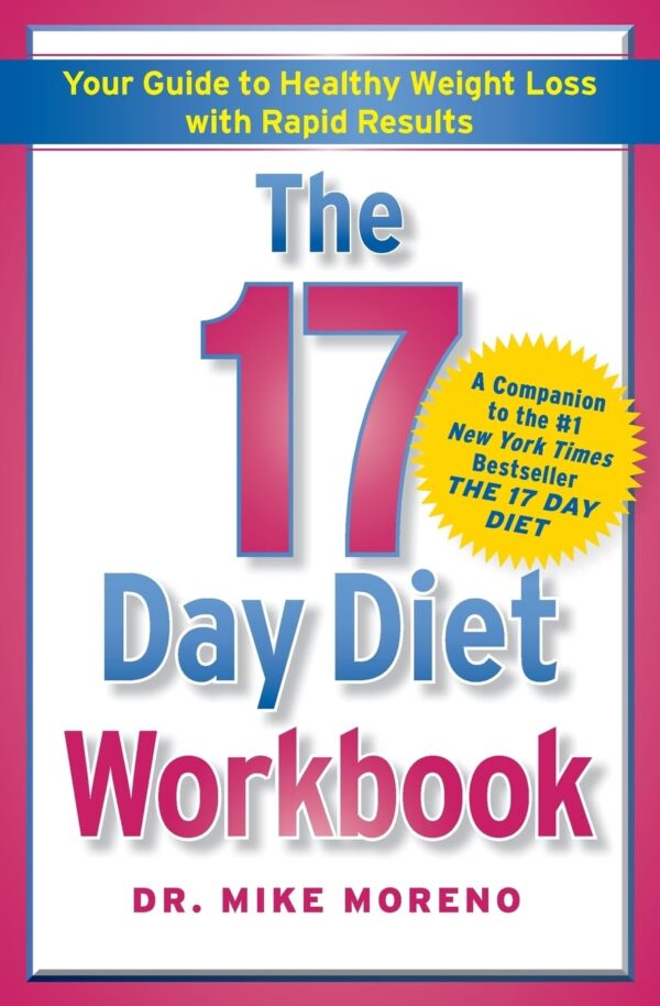 The 17 Day Diet Workbook: Your Guide to Healthy Weight Loss with Rapid Results