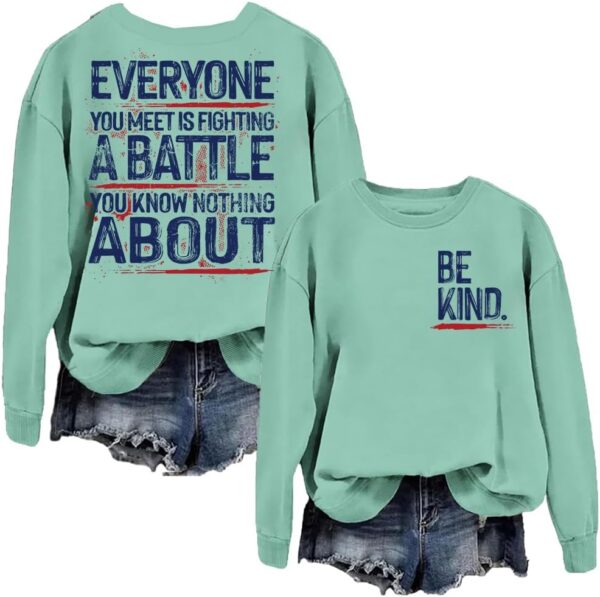 Be Kind Everyone Is Fighting A Battle Sweatshirt Be Kind Sweatshirt Women Suicide Prevention Gift