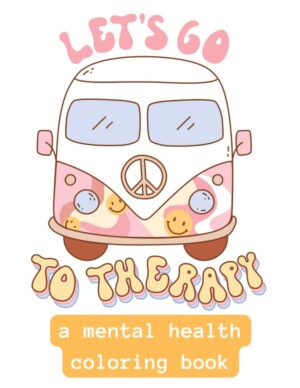Lets Go To Therapy: A Retro Mental Health Coloring Book