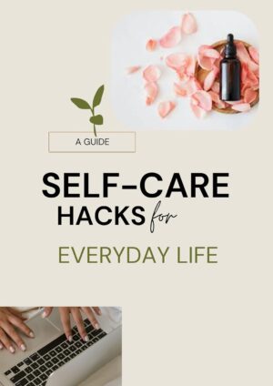 Self Care Hacks for Everyday Life