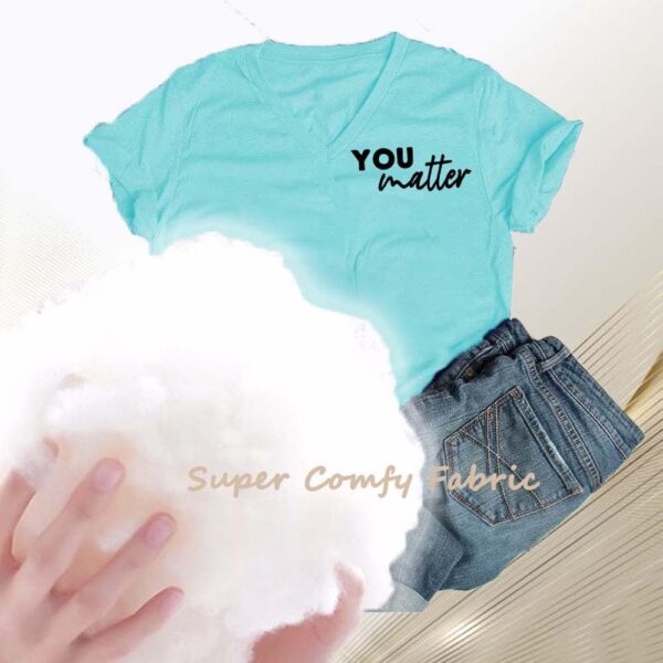You Matter to The Person Behind Me Tshirt, You are Amazing Beautiful and Enough T-Shirt, Women Casual V Neck Tee Tops