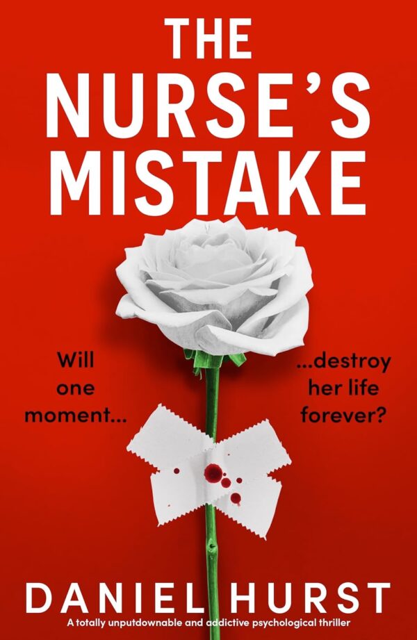 The Nurse's Mistake: A totally unputdownable and addictive psychological thriller (The Perfect Nurse Book 3)