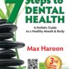 7 Steps to Dental Health: A Holistic Guide to a Healthy Mouth and Body (Life Learning Series)