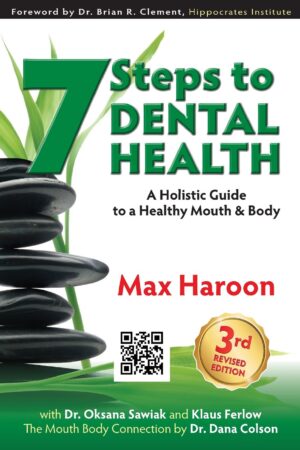 7 Steps to Dental Health: A Holistic Guide to a Healthy Mouth and Body (Life Learning Series)