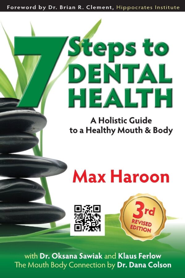 7 Steps to Dental Health: A Holistic Guide to a Healthy Mouth and Body (Life Learning Series)