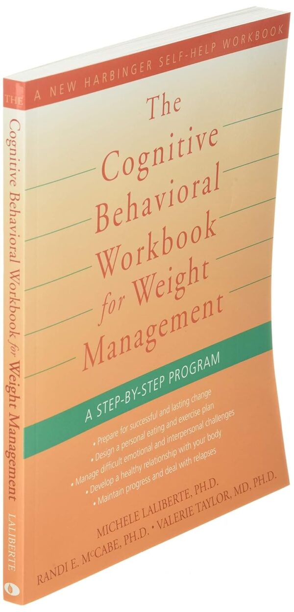 The Cognitive Behavioral Workbook for Weight Management: A Step-by-Step Program (A New Harbinger Self-Help Workbook)