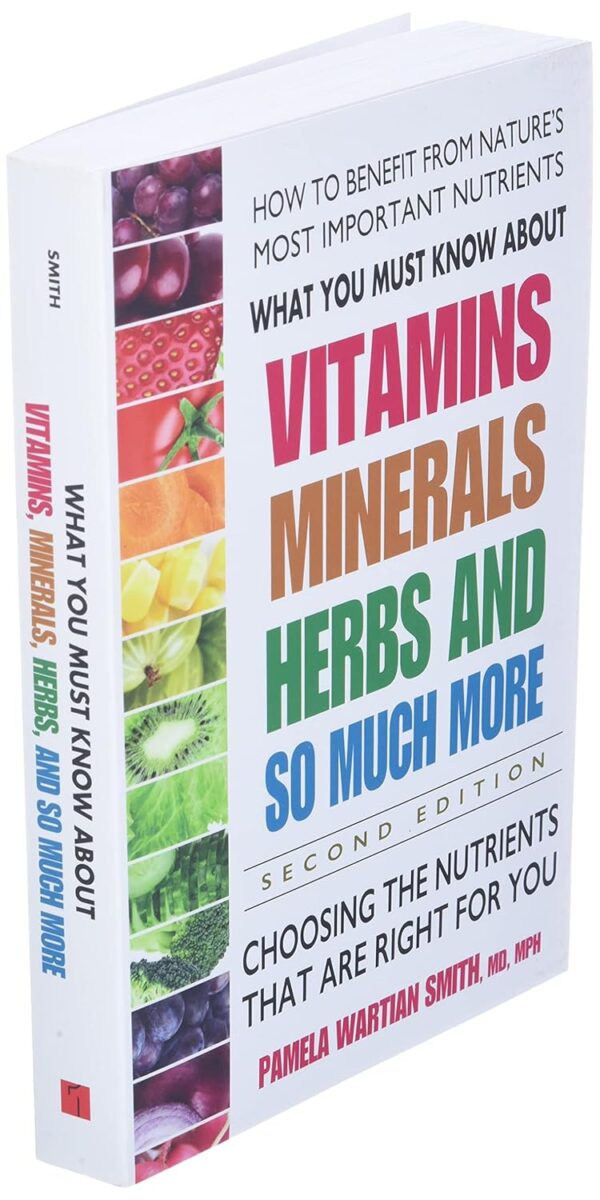 What You Must Know About Vitamins, Minerals, Herbs and So Much More―SECOND EDITION: Choosing the Nutrients That Are Right for You