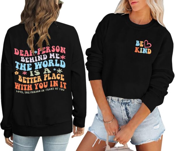 COLORFUL BLING Dear Person Behind Me Sweatshirt Women Mental Health Be Kind Inspirational Positive Pullover Top Blouse Shirt