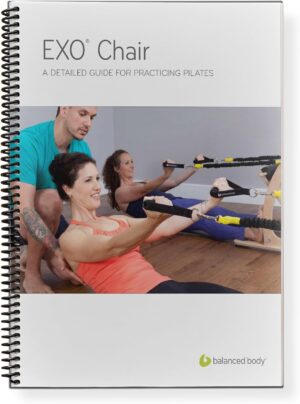 Balanced Body Exo Chair Guide, Pilates Exo Chair Guide for Workout Equipment, Exercise Manual for Home Gym or Studio Use