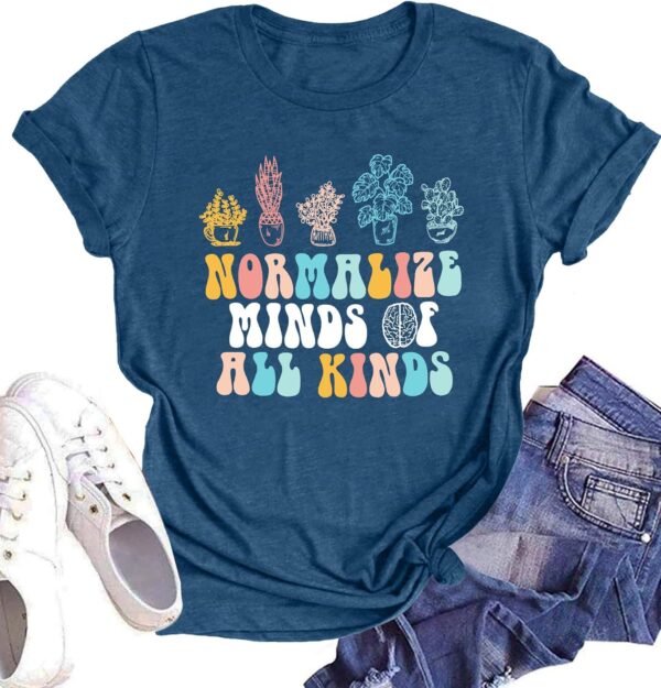 Mental Health Shirts Women Normalize Mind of All Kinds Tshirt Autism Awareness Inspirational Tops Shirt