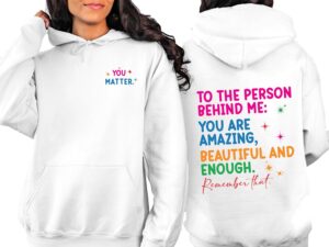 You Matter Front And Back Sweatshirt or Hoodie,Inspirational Hoodie,Aesthetic Be Kind,Mental Health,Tomorrow Needs You,Dear Person Behind Me (L, Sport Gray)