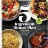Good Housekeeping's Your 5-Ingredient Dinner Plan: 70+ recipes for super simple meals every night of the week