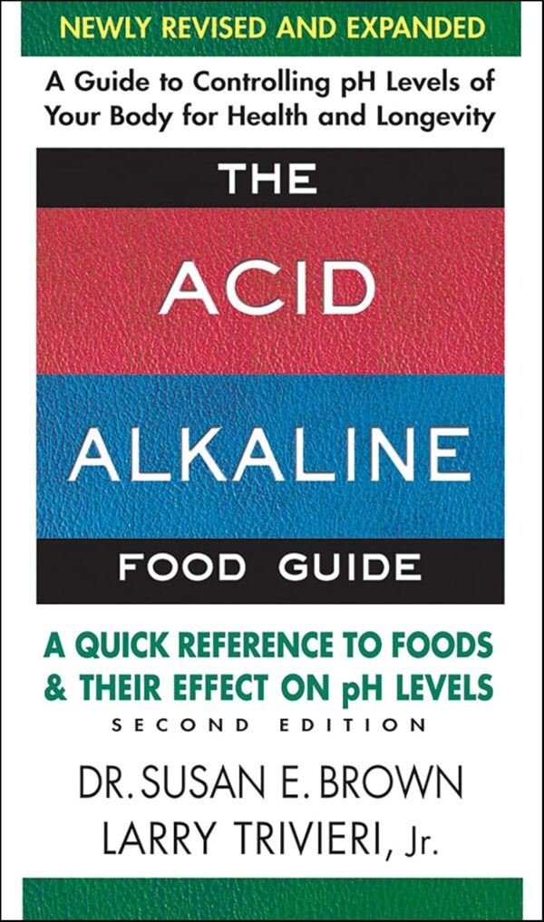 The Acid-Alkaline Food Guide - Second Edition: A Quick Reference to Foods and Their Effect on pH Levels