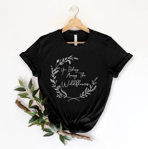 You Belong Among The Wildflowers Shirts, Trendy womens shirt, Wild flower design shirt, woman tee,shirt floral
