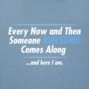 Someone Awesome Comes Along Graphic Novelty Sarcastic Quote Funny T Shirt