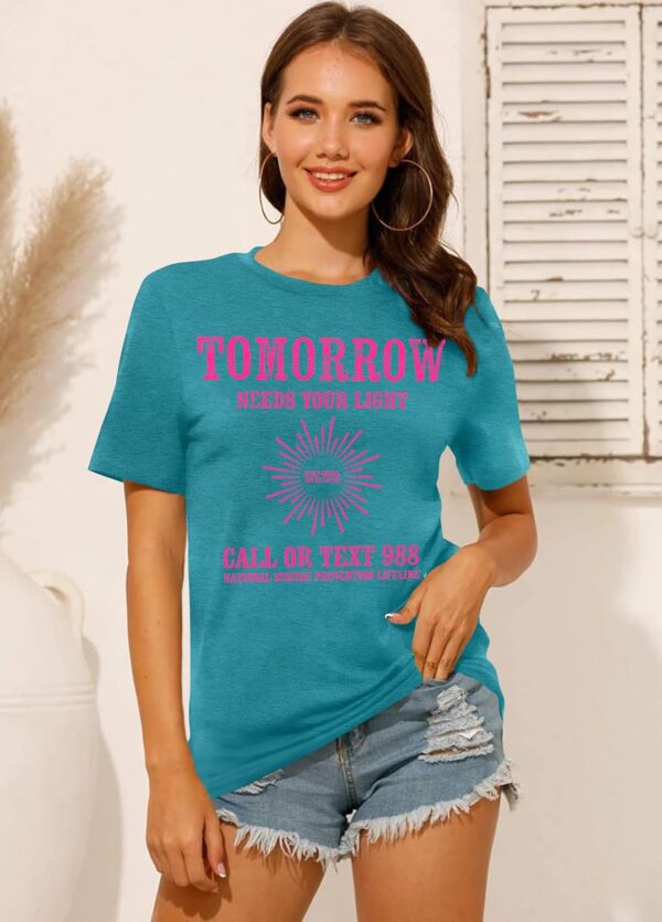 Suicide Awareness Shirt Women: Tomorrow Needs Your Light Tshirt 988 Mental Health Tops