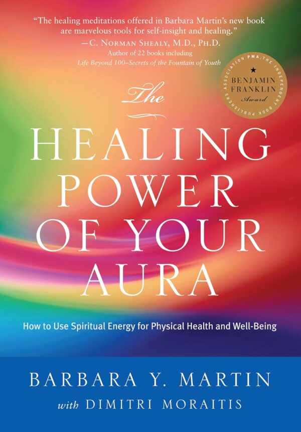 The Healing Power of Your Aura: How to Use Spiritual Energy for Physical Health and Well-Being